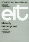 Metody numeryczne Elektronika, Informatyka, Telekomunikacja Fortuna Zenon, Macukow Bohdan, Wąsowski Janusz