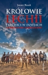 Trylogia Lechicka. Królowie Lechii i Lechici w dziejach. Tom 3