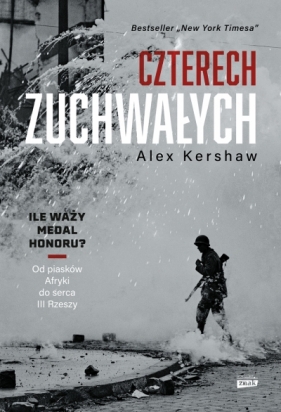Czterech zuchwałych. Od piasków Afryki do serca III Rzeszy - Alex Kershaw