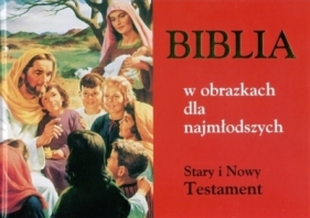 Biblia w obrazkach dla najmłodszych czerwona. Stary i Nowy Testament - Praca zbiorowa