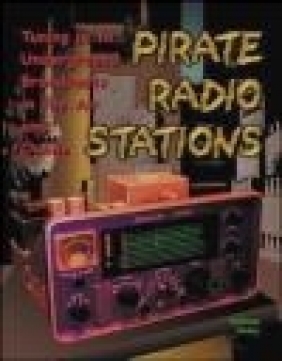 Pirate Radio Stations Tuning in to Underground Broadcasts Andrew Yoder, Mark Yoder