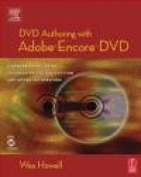 DVD Authoring with Adobe Encore DVD Wes Howell,  Howell