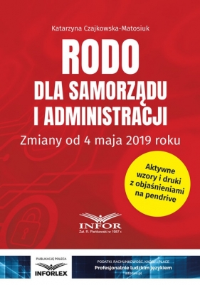 RODO dla samorządu i administracji. Zmiany od 4 maja 2019 - Katarzyna Czajkowska-Matosiuk