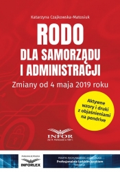 RODO dla samorządu i administracji. Zmiany od 4 maja 2019 - Katarzyna Czajkowska-Matosiuk