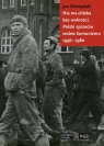 Nie ma chleba bez wolności Polski sprzeciw wobec komunizmu 1956-1980 Skórzyński Jan