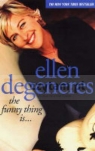 Funny Thing is... DeGeneres, Ellen