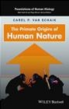 The Primate Origins of Human Nature Carel Van Schaik