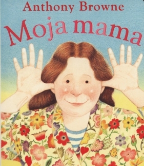 Moja mama - Anthony Browne