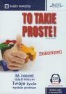 To takie proste! 36 zasad, dzięki którym Twój życie będzie prostsze Opala Anna