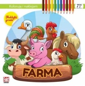 Koloruję i naklejam. Farma - Opracowanie zbiorowe