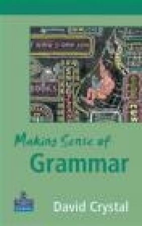 Making Sense of Grammar David Crystal