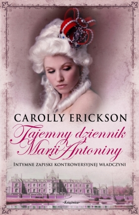 Tajemny dziennik Marii Antoniny - Erickson Carolly<br />