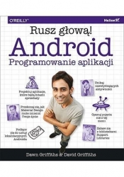 Android Programowanie aplikacji. Rusz głową! - Dawn Griffiths, David Griffiths