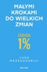 Zasada 1%. Małymi krokami do wielkich zmian Luca Mazzucchelli