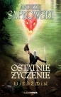 Wiedźmin. Tom 1. Ostatnie życzenie - Andrzej Sapkowski