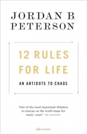 12 Rules for Life : An Antidote to Chaos - Jordan B. Peterson