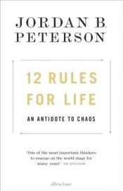 12 Rules for Life : An Antidote to Chaos - Jordan B. Peterson