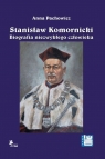 Stanisław Komornicki Biografia niezwykłego człowieka (1949-2016) Pachowicz Anna