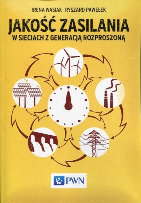 Jakość zasilania w sieciach z generacją rozproszoną - Wasiak Irena, Pawełek Ryszard