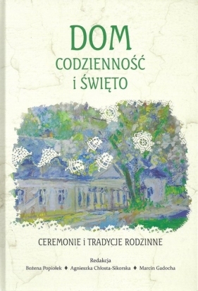 Dom codzienność i święto Ceremonie i tradycje rodzinne