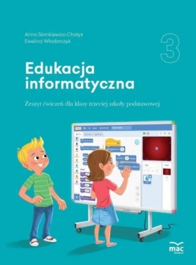 Edukacja informatyczna SP 3 Zeszyt ćwiczeń - Anna Stankiewicz-Chatys, Ewelina Włodarczyk