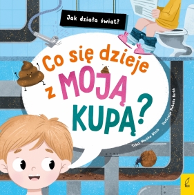 Jak działa świat. Co się dzieje z moją kupą? - Monika Utnik