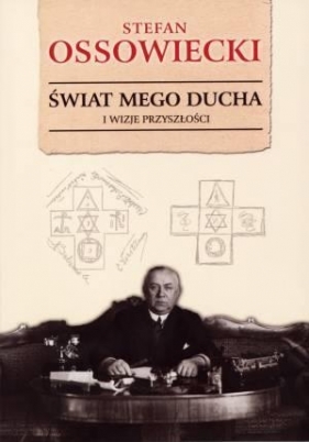Świat mego ducha i wizje przyszłości - Stefan Ossowiecki
