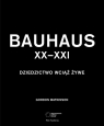 Bauhaus XX?XXI Dziedzictwo wciąż żywe Watkinson Gordon