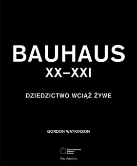 Bauhaus XX?XXI - Watkinson Gordon