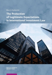 The Protection of Legitimate Expectations in International Investment Law - Kałduński Marcin