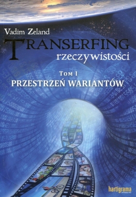 Transerfing rzeczywistości Tom 1 Przestrzeń wariantów - Zeland Vadim