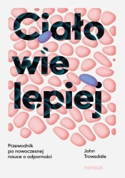 Ciało wie lepiej. Przewodnik po nowoczesnej.. - John Trowsdale