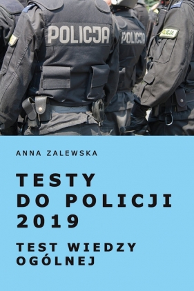 Testy do Policji 2019 Test wiedzy ogólnej - Zalewska Anna
