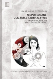 Nieposłuszne ulicznice i zdrajczynie - Sztandara Magdalena