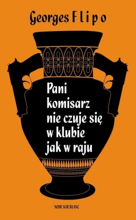 Pani komisarz nie czuje się w klubie jak w raju - Georges Flipo