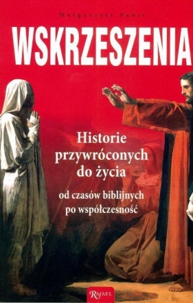 Wskrzeszenia. Historie przywróconych do życia