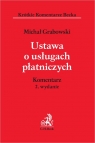 Ustawa o usługach płatniczych Komentarz Grabowski Michał
