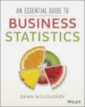 An Essential Guide to Business Statistics Dawn Willoughby