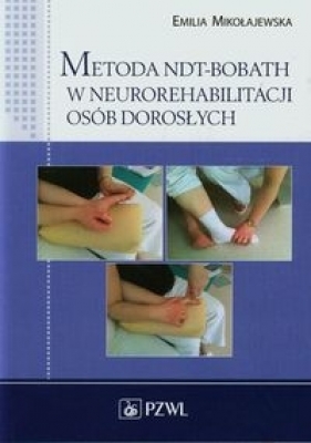 Metoda NDT-Bobath w neurorehabilitacji osób dorosłych - Mikołajewska Emilia