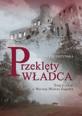 Przeklęty władca. Tom I cyklu o Macieju Mistrz - Bogna Folerzyńska