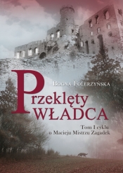 Przeklęty władca. Tom I cyklu o Macieju Mistrz