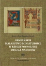 Ormiańskie malarstwo miniaturowe w Rzeczypospolitej Obojga Narodów Joanna Rydzykowska-Kozak