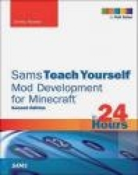 Sams Teach Yourself Mod Development for Minecraft in 24 Hours Jimmy Koene