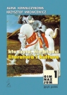 Kto czyta, nie błądzi. Literatura i kultura Podręcznik dla I klasy Kowalczykowa Alina, Mrowcewicz Krzysztof