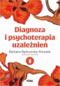 Diagnoza i psychoterapia uzależnień. Tom 1 - Barbara Bętkowska-Korpała