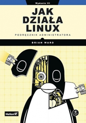 Jak działa Linux Podręcznik administratora - Ward Brian