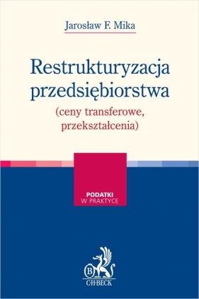 Restrukturyzacja przedsiębiorstwa (ceny transferowe, przekształcenia) - dr Jarosław F. Mika, Rawa Beata