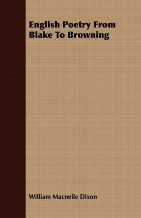 English Poetry From Blake To Browning - Dixon William Macneile