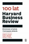 100 lat Harvard Business Review. Biznesowe artykuły i koncepcje stulecia Praca zbiorowa