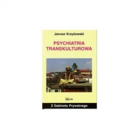 Z gabinetu prywatnego - Psychiatria transkulturowa - Janusz Krzyżowski